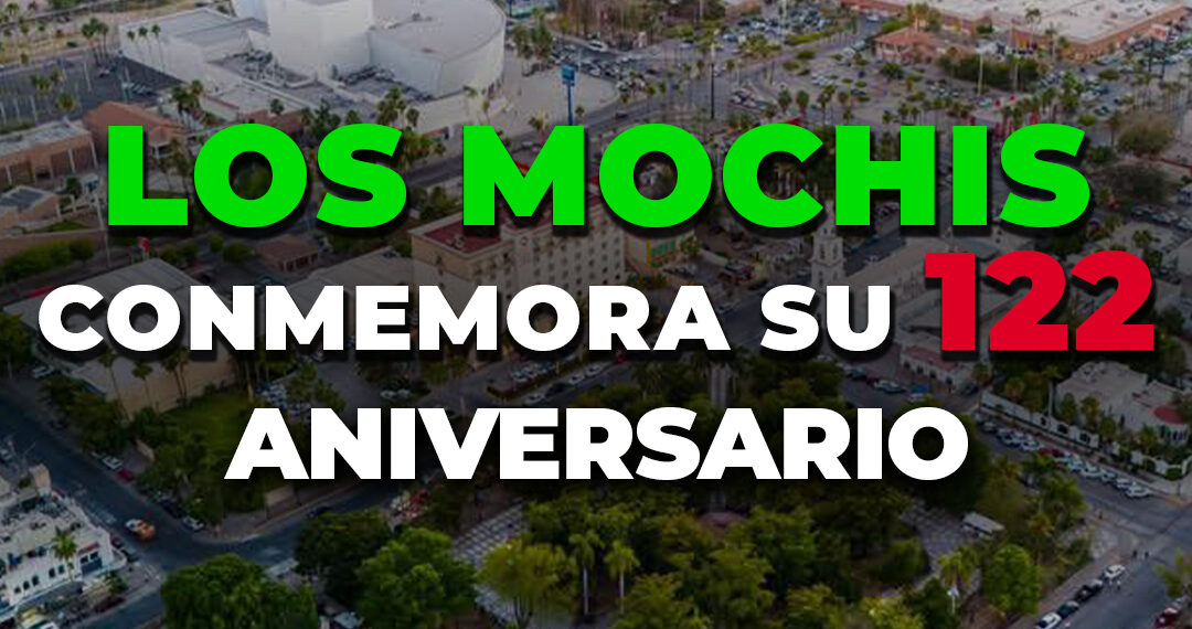 Los Mochis celebra 122 años de historia y progreso